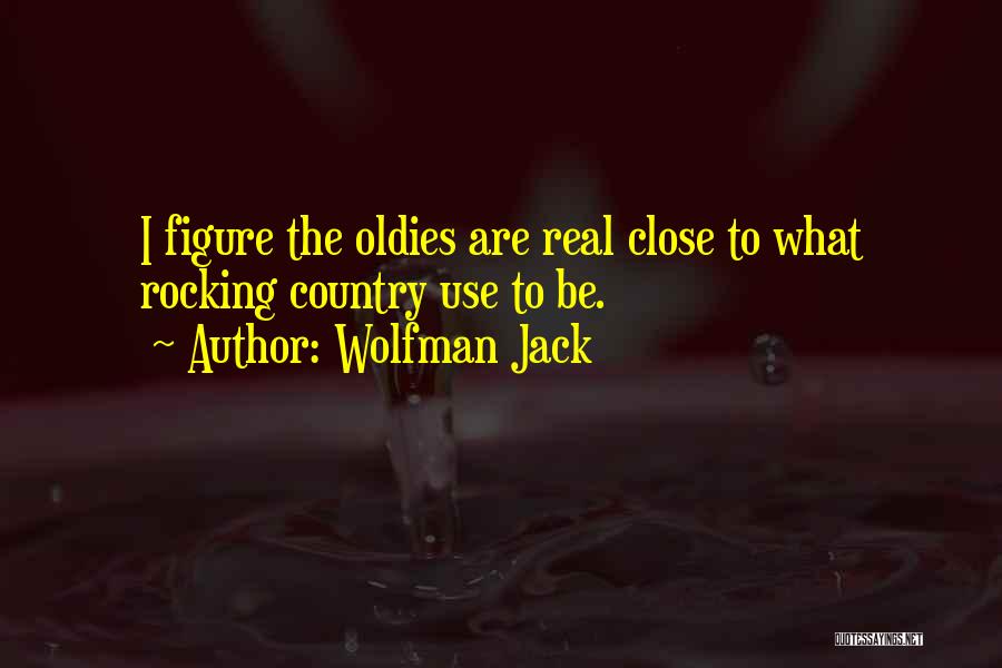 Best Oldies Quotes By Wolfman Jack