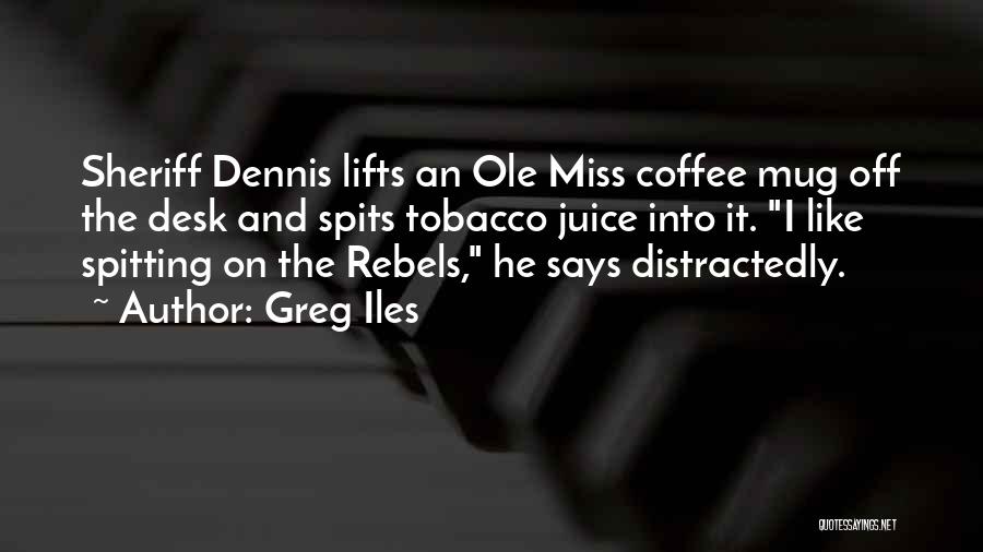 Best Ole Miss Quotes By Greg Iles