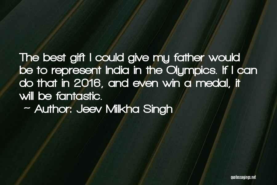 Best Olympics Quotes By Jeev Milkha Singh