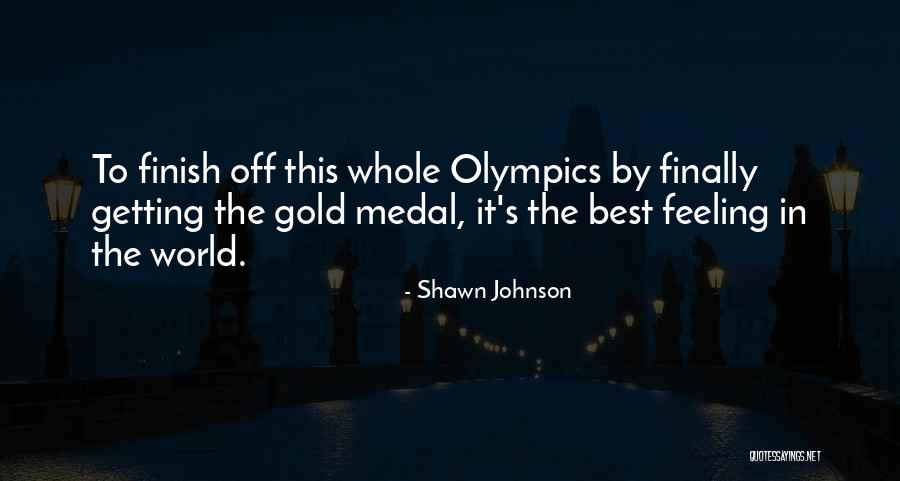 Best Olympics Quotes By Shawn Johnson