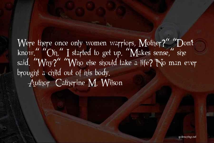 Best Once Were Warriors Quotes By Catherine M. Wilson