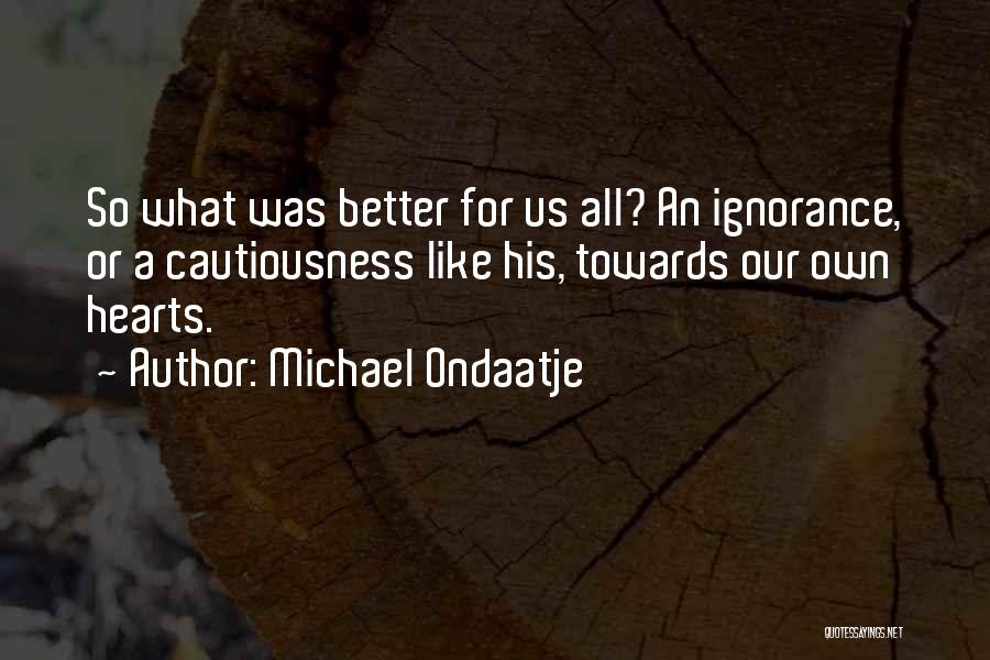 Best Ondaatje Quotes By Michael Ondaatje