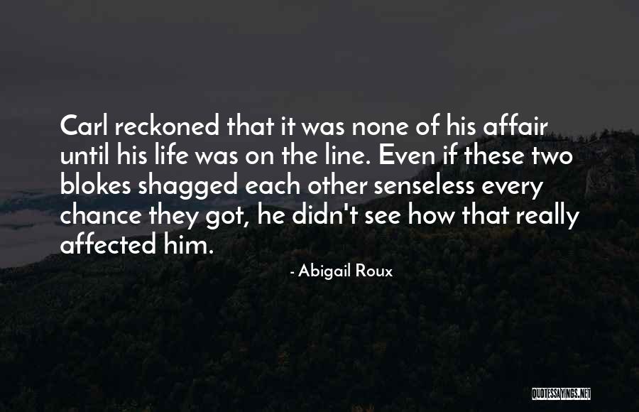 Best One Line Life Quotes By Abigail Roux Best One Line Life Quotes By Abigail Roux