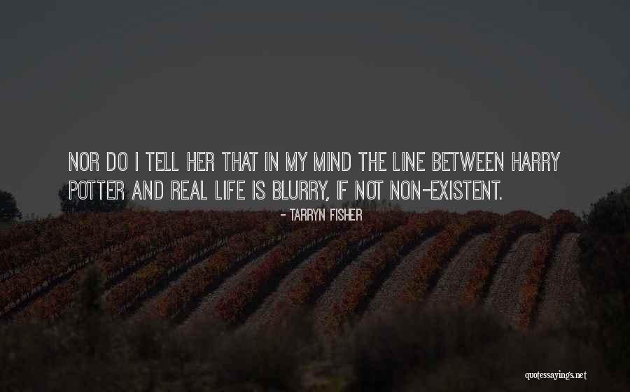 Best One Line Life Quotes By Tarryn Fisher Best One Line Life Quotes By Tarryn Fisher