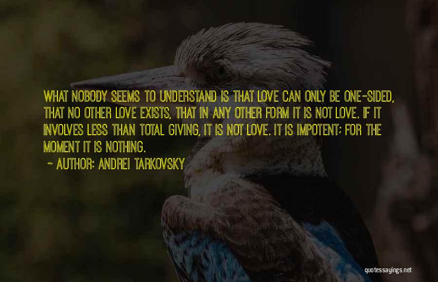 Best One Sided Love Quotes By Andrei Tarkovsky