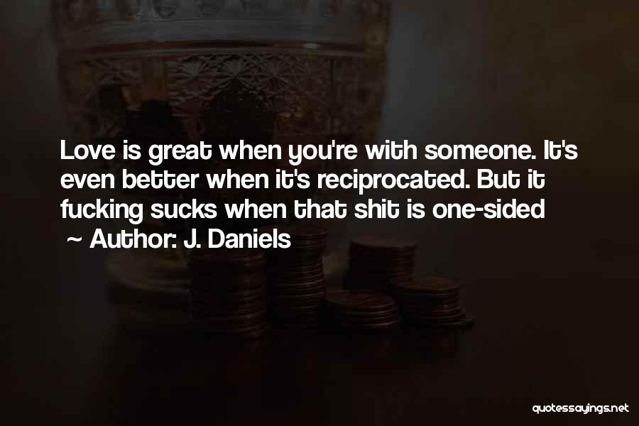 Best One Sided Love Quotes By J. Daniels