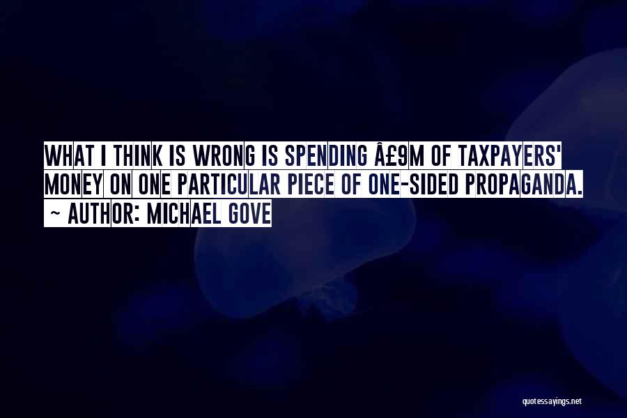 Best One Sided Quotes By Michael Gove