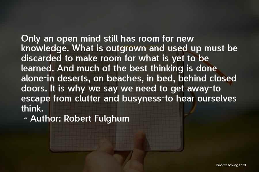 Best Open Mind Quotes By Robert Fulghum