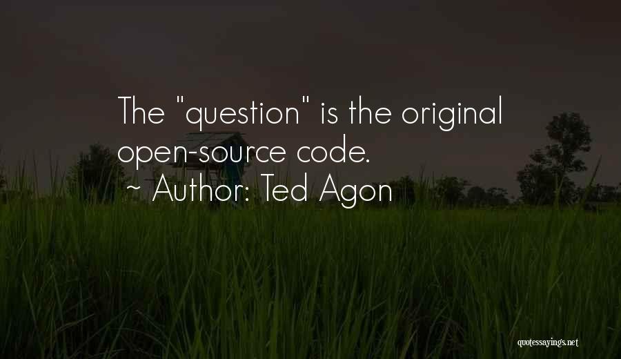 Best Open Source Quotes By Ted Agon