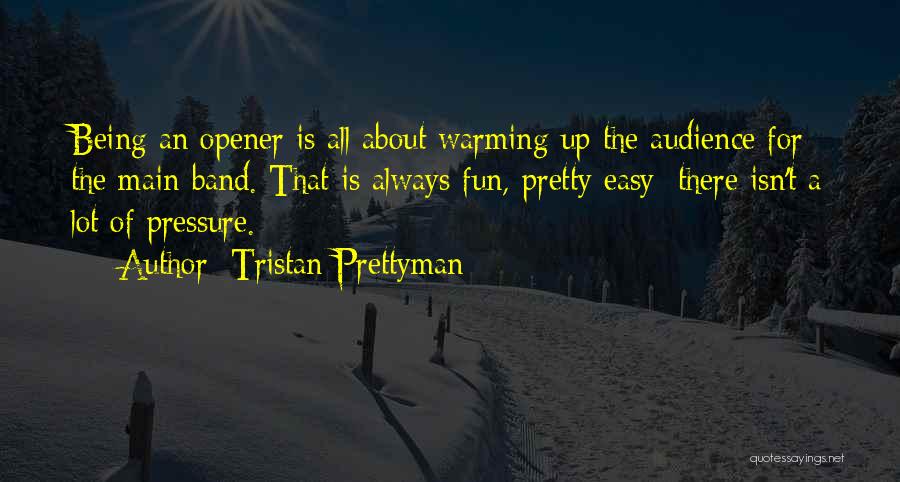 Best Opener Quotes By Tristan Prettyman