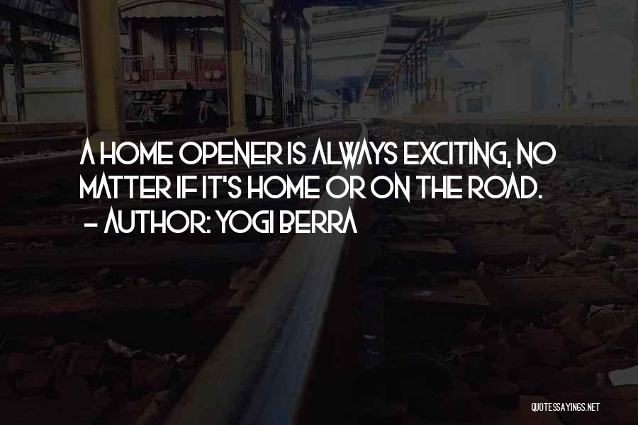 Best Opener Quotes By Yogi Berra