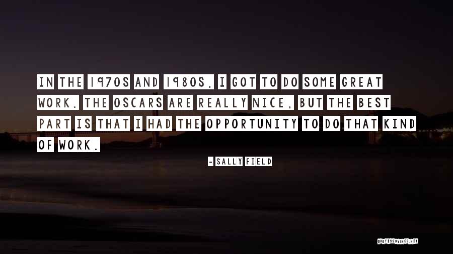 Best Opportunity Quotes By Sally Field Best Opportunity Quotes By Sally Field