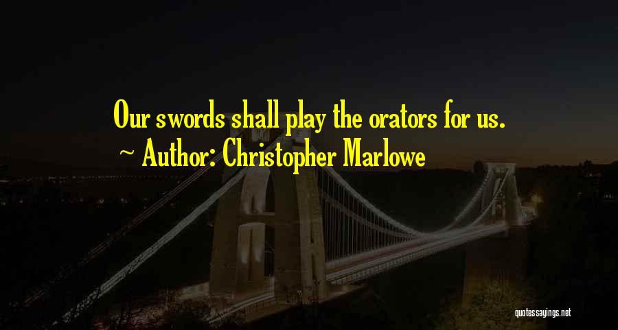 Best Orators Quotes By Christopher Marlowe