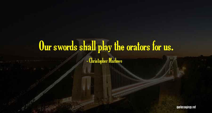 Best Orators Quotes By Christopher Marlowe Best Orators Quotes By Christopher Marlowe