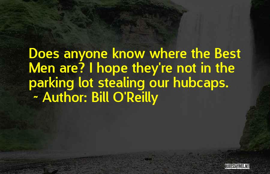 Best O'reilly Quotes By Bill O'Reilly