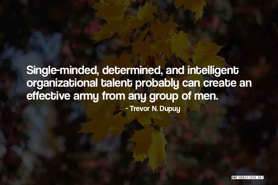 Best Organizational Quotes By Trevor N. Dupuy Best Organizational Quotes By Trevor N. Dupuy