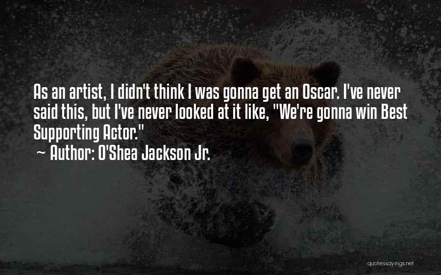 Best Oscar Winning Quotes By O'Shea Jackson Jr.