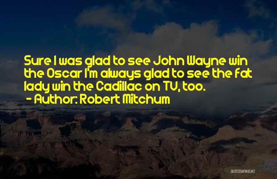 Best Oscar Winning Quotes By Robert Mitchum