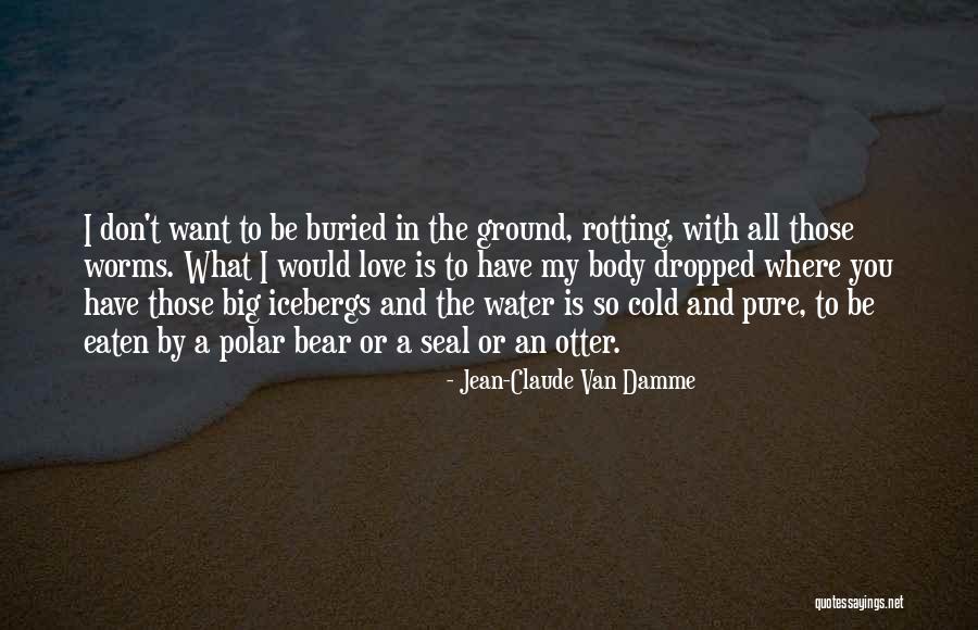 Best Otter Quotes By Jean-Claude Van Damme Best Otter Quotes By Jean-Claude Van Damme