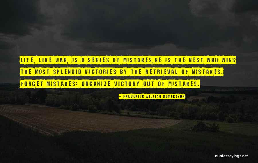 Best Out Of Life Quotes By Frederick William Robertson