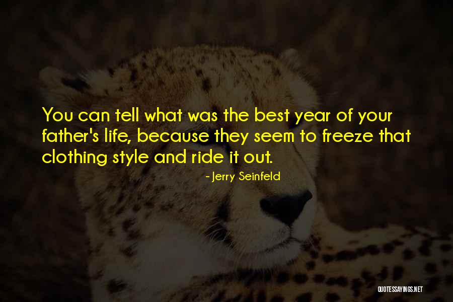 Best Out Of Life Quotes By Jerry Seinfeld