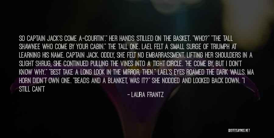 Best Out Of Life Quotes By Laura Frantz