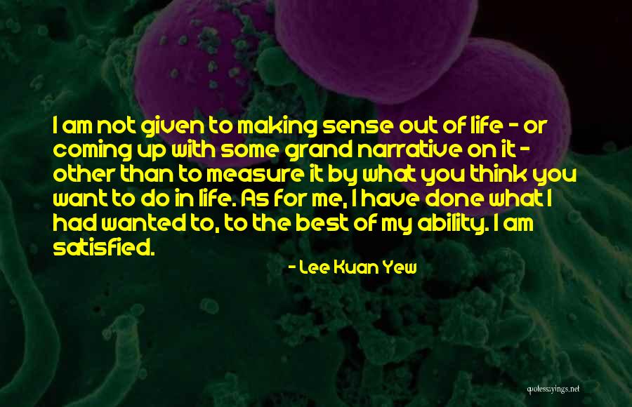 Best Out Of Life Quotes By Lee Kuan Yew