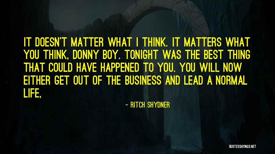 Best Out Of Life Quotes By Ritch Shydner