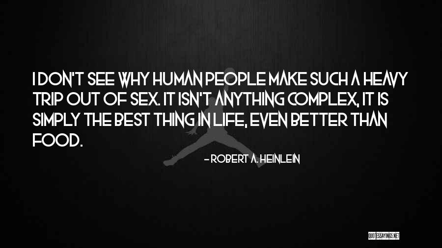 Best Out Of Life Quotes By Robert A. Heinlein