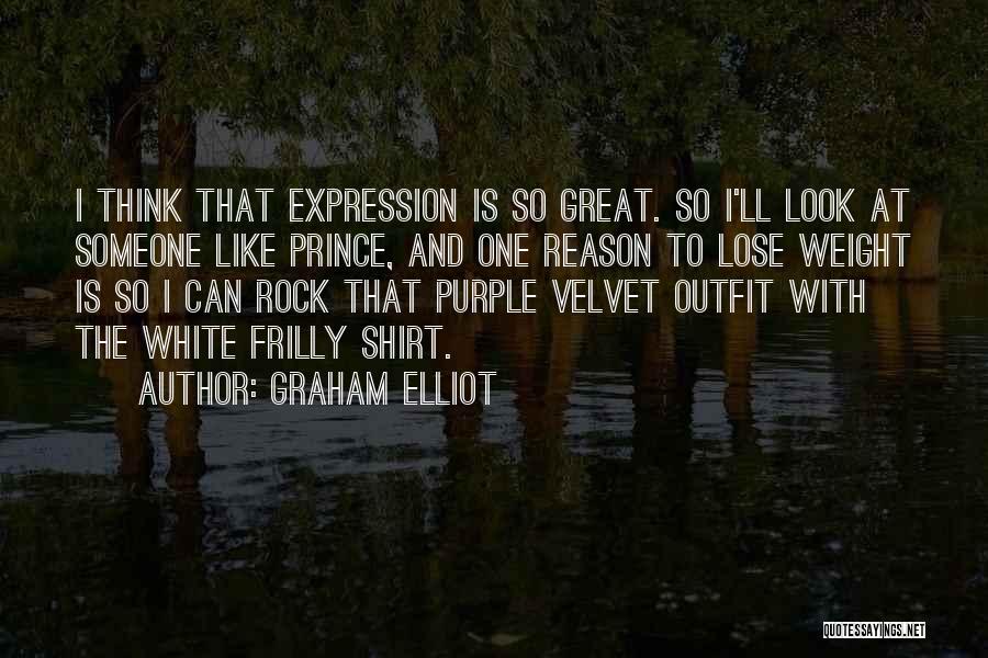 Best Outfit Quotes By Graham Elliot