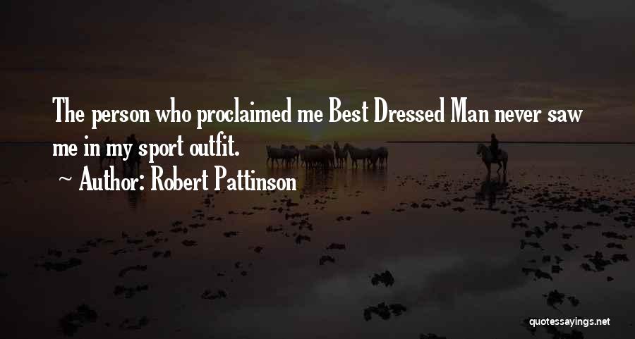 Best Outfit Quotes By Robert Pattinson