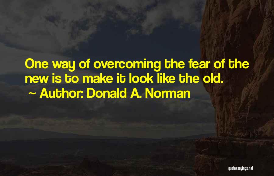 Best Overcoming Fear Quotes By Donald A. Norman