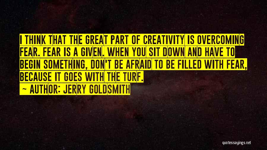 Best Overcoming Fear Quotes By Jerry Goldsmith