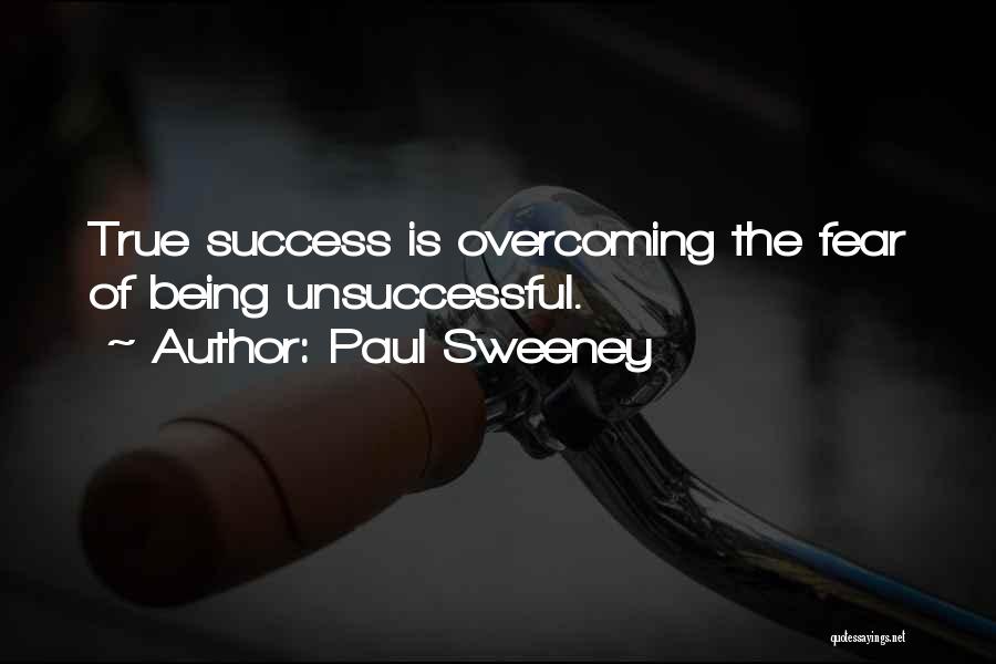 Best Overcoming Fear Quotes By Paul Sweeney