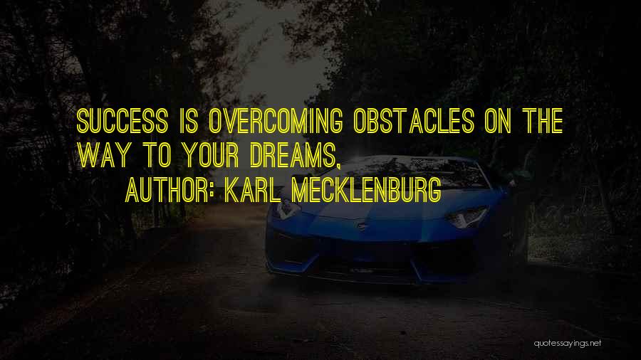 Best Overcoming Obstacles Quotes By Karl Mecklenburg