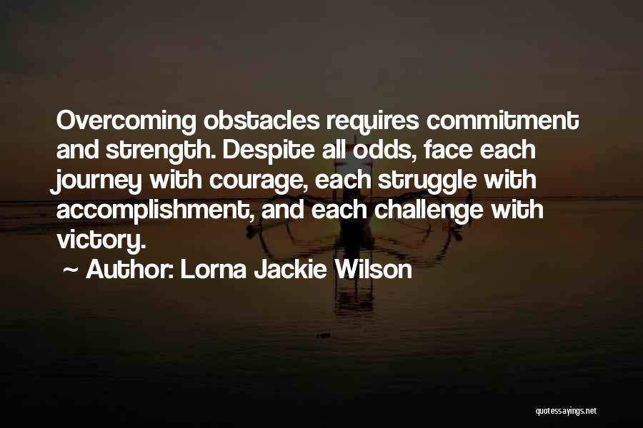 Best Overcoming Obstacles Quotes By Lorna Jackie Wilson