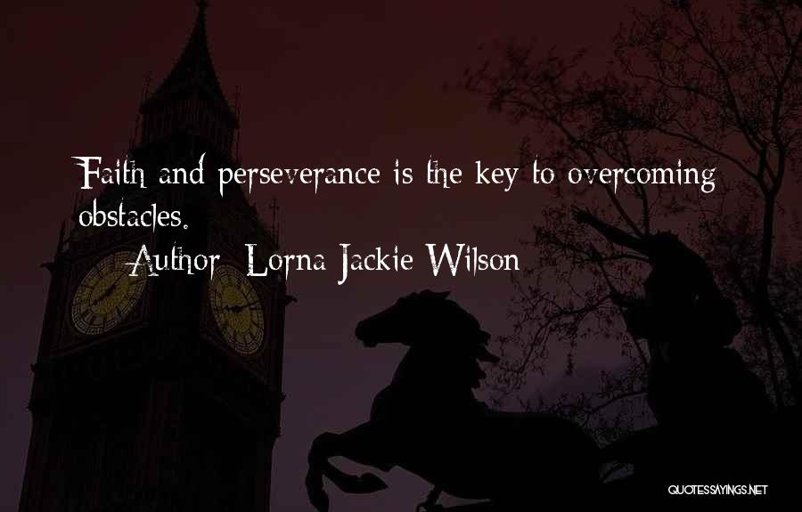 Best Overcoming Obstacles Quotes By Lorna Jackie Wilson