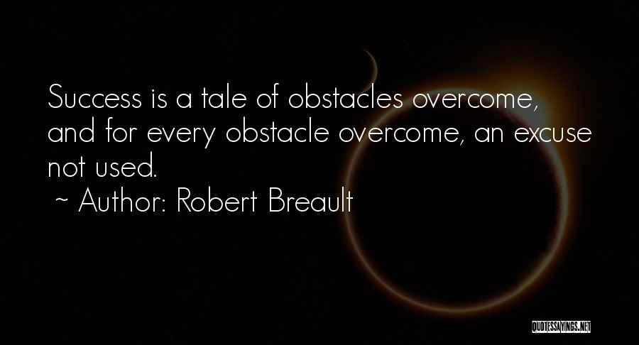 Best Overcoming Obstacles Quotes By Robert Breault