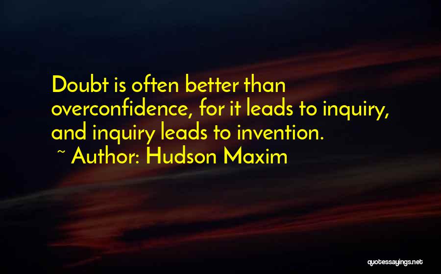 Best Overconfidence Quotes By Hudson Maxim