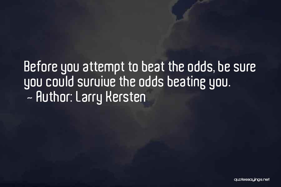 Best Overconfidence Quotes By Larry Kersten