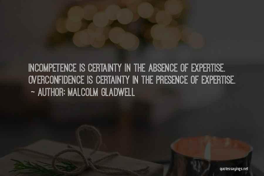 Best Overconfidence Quotes By Malcolm Gladwell