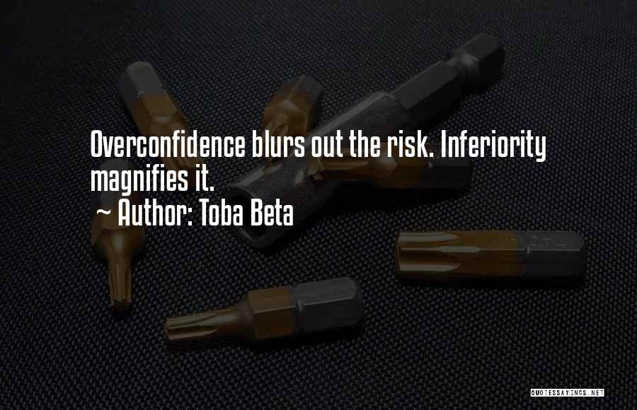 Best Overconfidence Quotes By Toba Beta