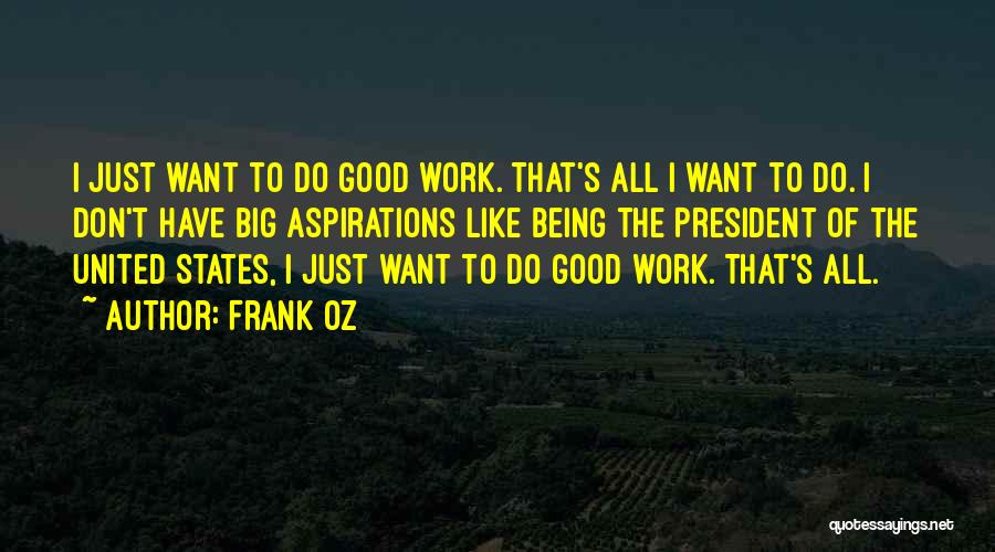 Best Oz Quotes By Frank Oz