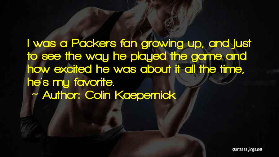 Best Packers Quotes By Colin Kaepernick