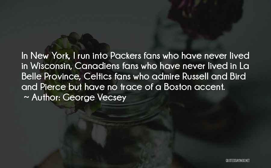 Best Packers Quotes By George Vecsey