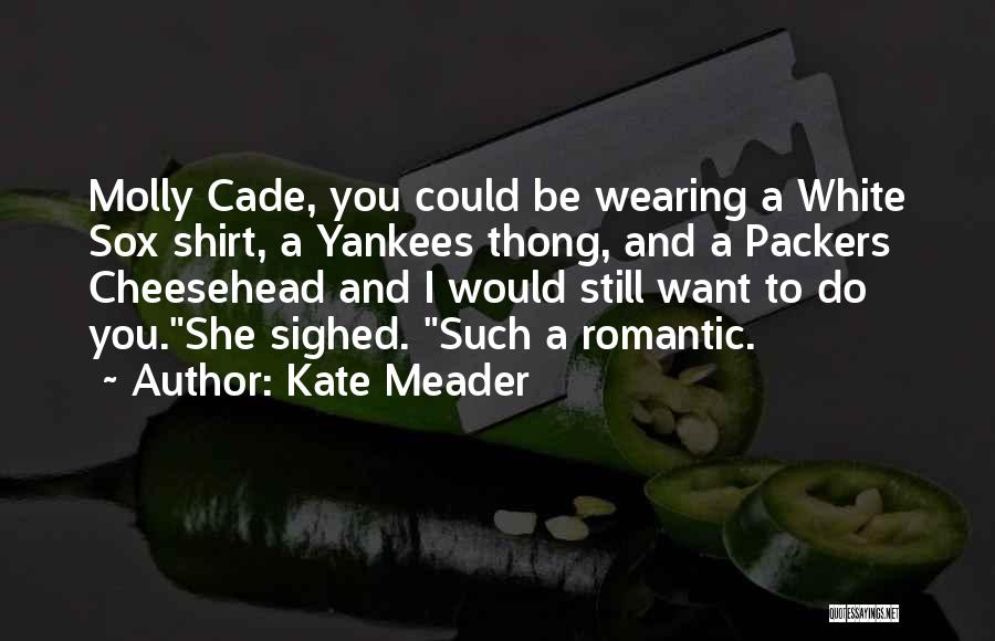 Best Packers Quotes By Kate Meader