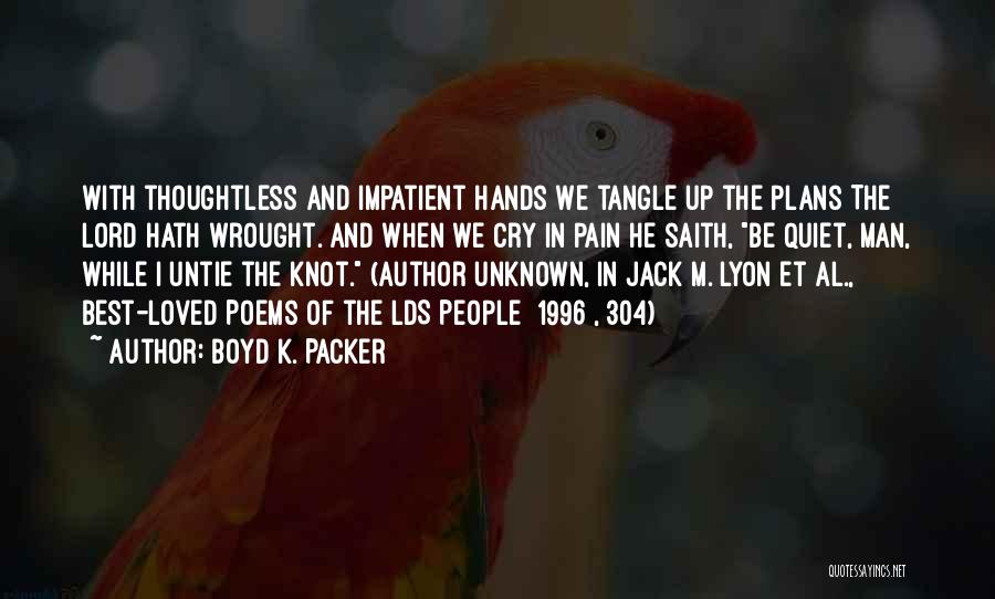 Best Pain Quotes By Boyd K. Packer