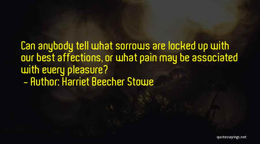 Best Pain Quotes By Harriet Beecher Stowe