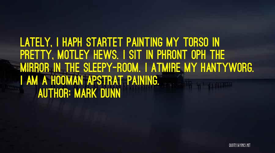 Best Paining Quotes By Mark Dunn