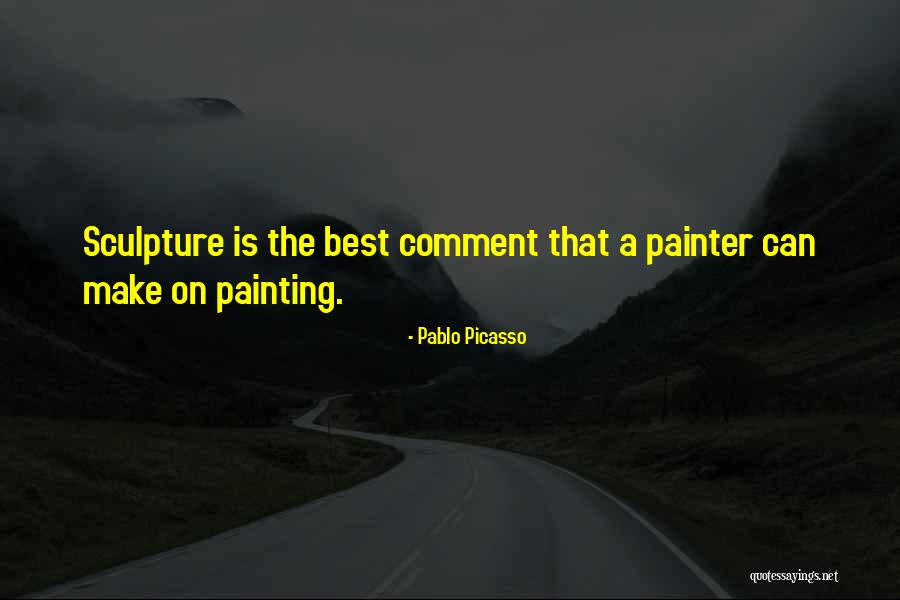 Best Painter Quotes By Pablo Picasso